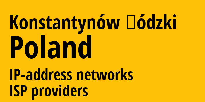 Константынув-Лодзинский [Konstantynów Łódzki] Польша: информация о городе, айпи-адреса, IP-провайдеры