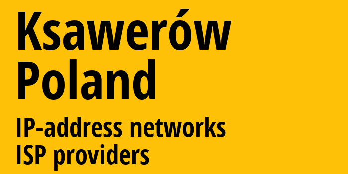 Ksawerów [Ksawerów] Польша: информация о городе, айпи-адреса, IP-провайдеры