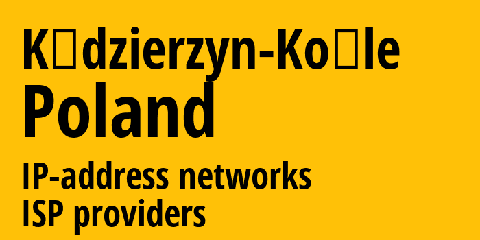 Кендзежин-Козле [Kędzierzyn-Koźle] Польша: информация о городе, айпи-адреса, IP-провайдеры