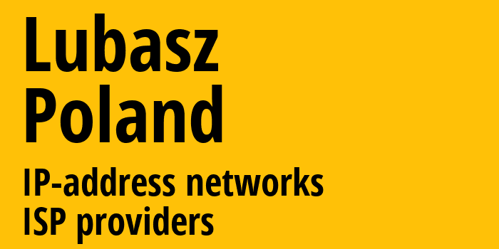 Lubasz [Lubasz] Польша: информация о городе, айпи-адреса, IP-провайдеры