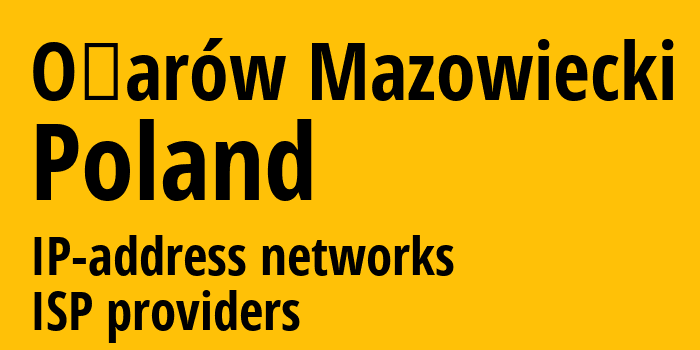 Ожарув-Мазовецкий [Ożarów Mazowiecki] Польша: информация о городе, айпи-адреса, IP-провайдеры