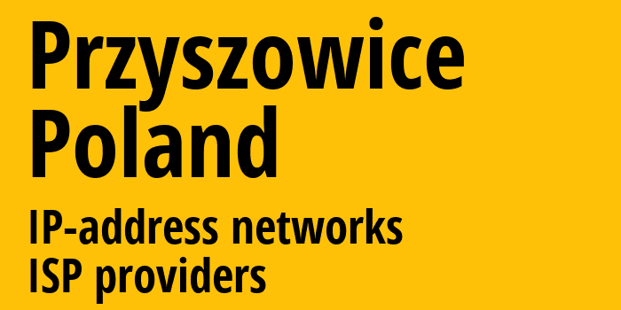 Przyszowice [Przyszowice] Польша: информация о городе, айпи-адреса, IP-провайдеры
