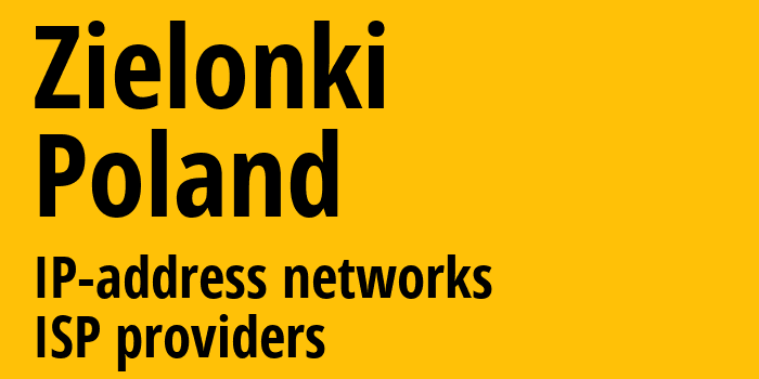 Zielonki [Zielonki] Польша: информация о городе, айпи-адреса, IP-провайдеры