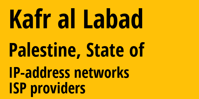 Kafr al Labad [Kafr al Labad] Палестинские территории: информация о городе, айпи-адреса, IP-провайдеры