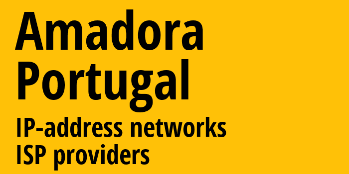Амадора [Amadora] Португалия: информация о городе, айпи-адреса, IP-провайдеры
