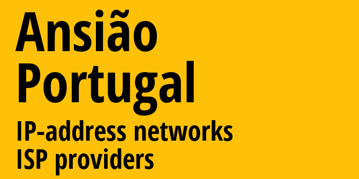 Ansião [Ansião] Португалия: информация о городе, айпи-адреса, IP-провайдеры
