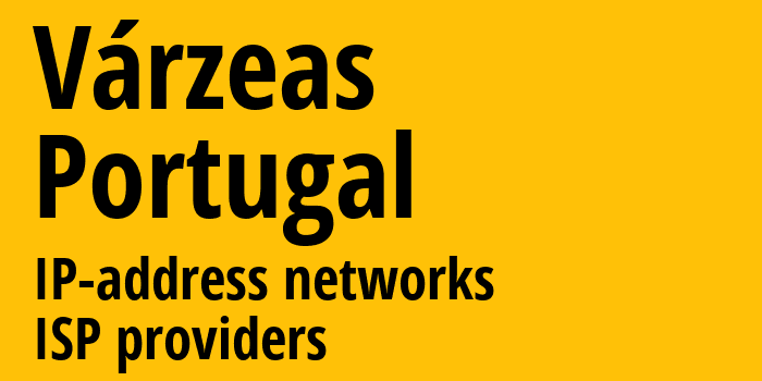 Várzeas [Várzeas] Португалия: информация о городе, айпи-адреса, IP-провайдеры