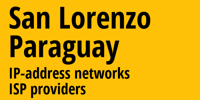 Сан-Лоренсо [San Lorenzo] Парагвай: информация о городе, айпи-адреса, IP-провайдеры