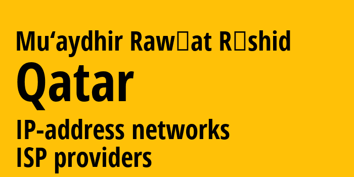 Mu‘aydhir Rawḑat Rāshid [Mu‘aydhir Rawḑat Rāshid] Катар: информация о городе, айпи-адреса, IP-провайдеры