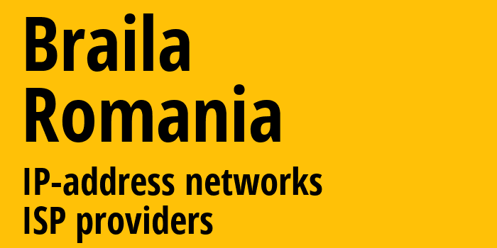 Braila [Braila] Румыния: информация о городе, айпи-адреса, IP-провайдеры