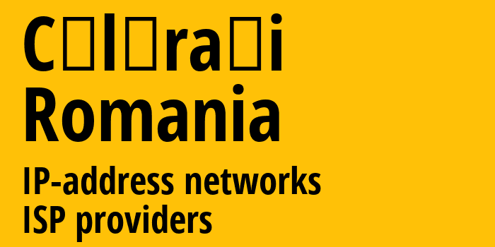 Călăraşi [Călăraşi] Румыния: информация о городе, айпи-адреса, IP-провайдеры