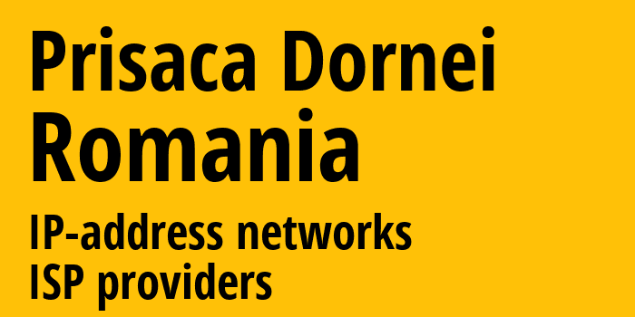 Prisaca Dornei [Prisaca Dornei] Румыния: информация о городе, айпи-адреса, IP-провайдеры
