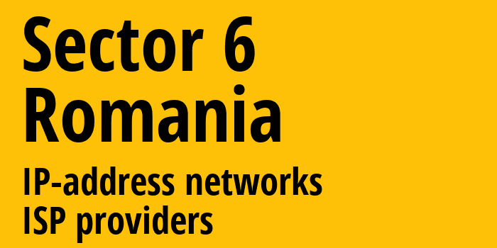 Sector 6 [Sector 6] Румыния: информация о городе, айпи-адреса, IP-провайдеры