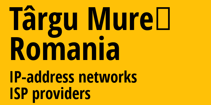 Тыргу-Муреш [Târgu Mureş] Румыния: информация о городе, айпи-адреса, IP-провайдеры
