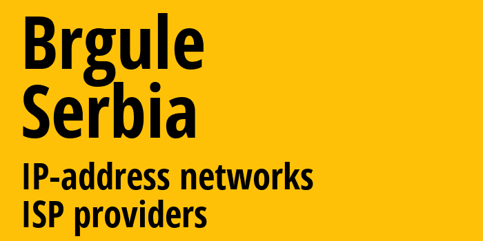 Brgule [Brgule] Сербия: информация о городе, айпи-адреса, IP-провайдеры