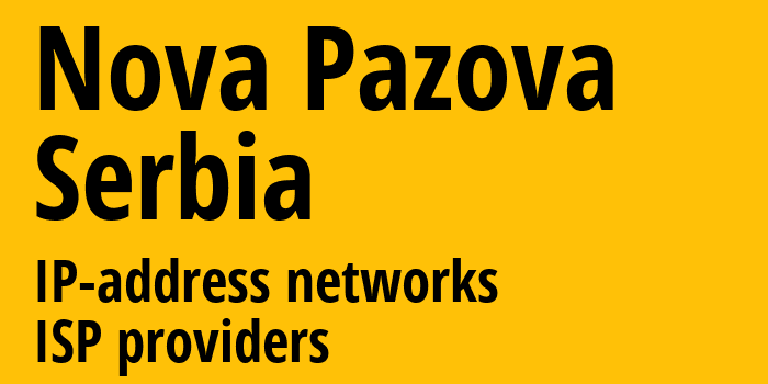 Nova Pazova [Nova Pazova] Сербия: информация о городе, айпи-адреса, IP-провайдеры