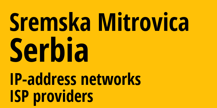 Sremska Mitrovica [Sremska Mitrovica] Сербия: информация о городе, айпи-адреса, IP-провайдеры