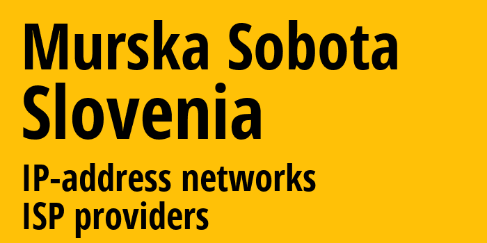 Мурска Собота [Murska Sobota] Словения: информация о городе, айпи-адреса, IP-провайдеры
