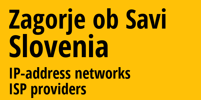 Zagorje ob Savi [Zagorje ob Savi] Словения: информация о городе, айпи-адреса, IP-провайдеры