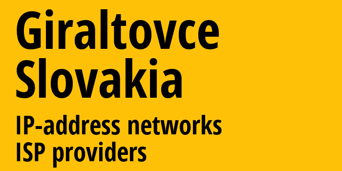 Гиралтовце [Giraltovce] Словакия: информация о городе, айпи-адреса, IP-провайдеры