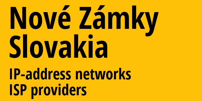 Нове-Замки [Nové Zámky] Словакия: информация о городе, айпи-адреса, IP-провайдеры