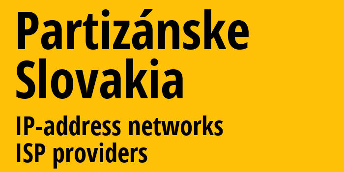 Партизанске [Partizánske] Словакия: информация о городе, айпи-адреса, IP-провайдеры