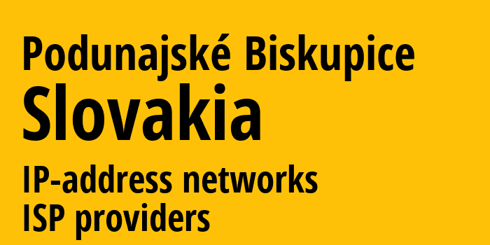 Podunajské Biskupice [Podunajské Biskupice] Словакия: информация о городе, айпи-адреса, IP-провайдеры