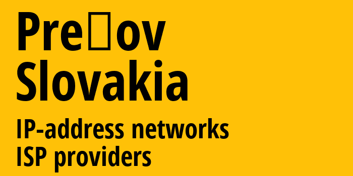 Прешов [Prešov] Словакия: информация о городе, айпи-адреса, IP-провайдеры