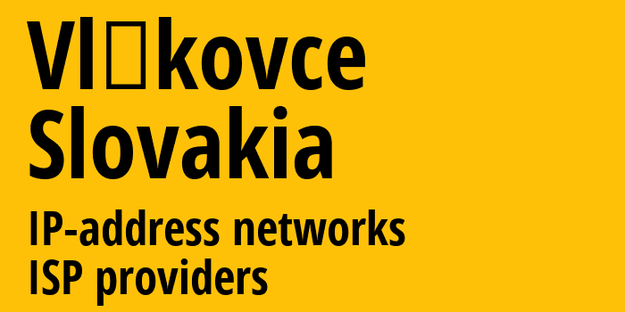 Vlčkovce [Vlčkovce] Словакия: информация о городе, айпи-адреса, IP-провайдеры