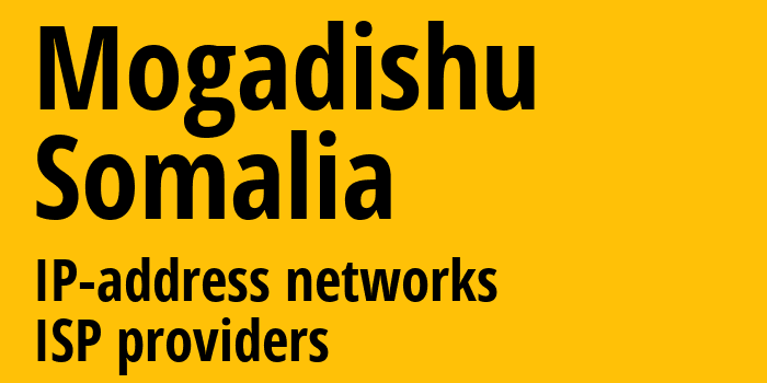 Могадишо [Mogadishu] Сомали: информация о городе, айпи-адреса, IP-провайдеры