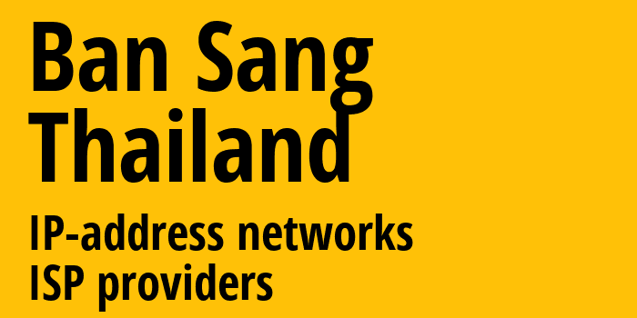 Ban Sang [Ban Sang] Таиланд: информация о городе, айпи-адреса, IP-провайдеры