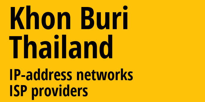 Khon Buri [Khon Buri] Таиланд: информация о городе, айпи-адреса, IP-провайдеры