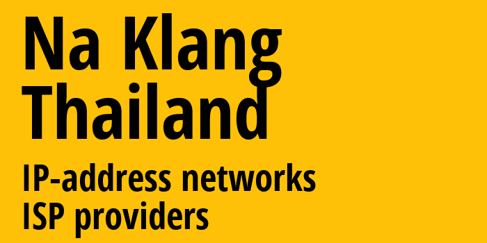 Na Klang [Na Klang] Таиланд: информация о городе, айпи-адреса, IP-провайдеры