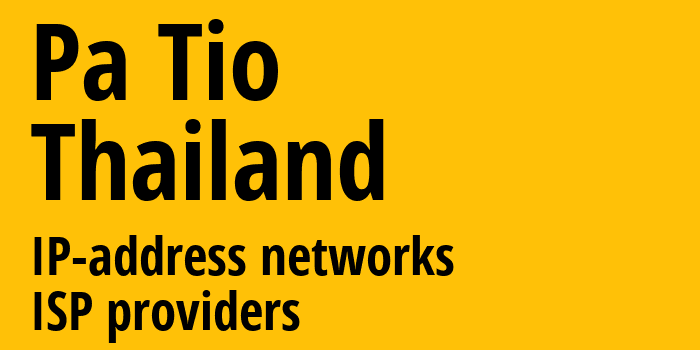 Pa Tio [Pa Tio] Таиланд: информация о городе, айпи-адреса, IP-провайдеры