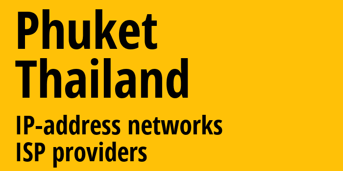 Пхукет [Phuket] Таиланд: информация о городе, айпи-адреса, IP-провайдеры