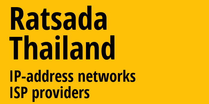 Ratsada [Ratsada] Таиланд: информация о городе, айпи-адреса, IP-провайдеры