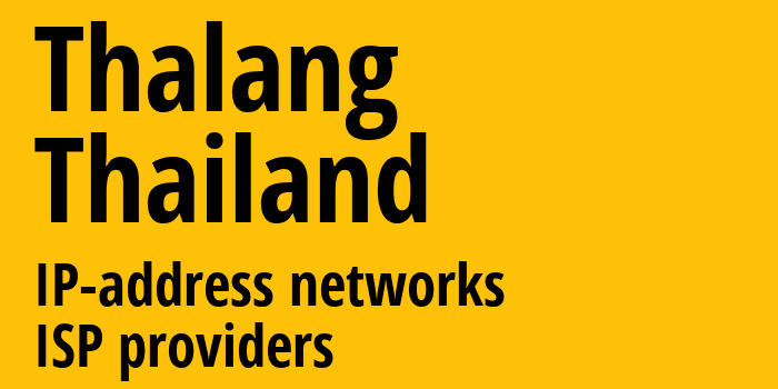 Thalang [Thalang] Таиланд: информация о городе, айпи-адреса, IP-провайдеры