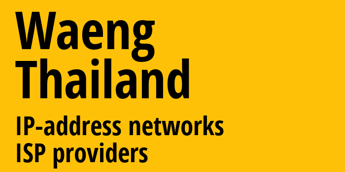 Waeng [Waeng] Таиланд: информация о городе, айпи-адреса, IP-провайдеры