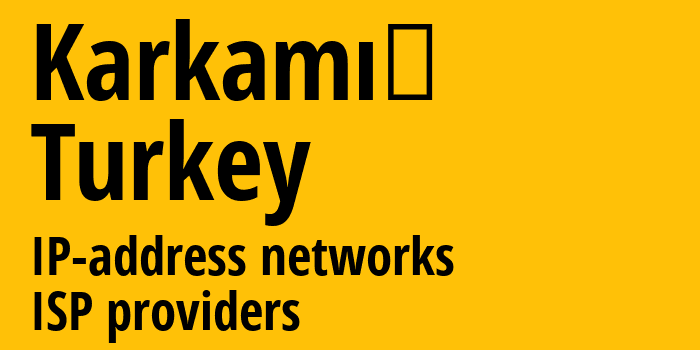 Karkamış [Karkamış] Турция: информация о городе, айпи-адреса, IP-провайдеры