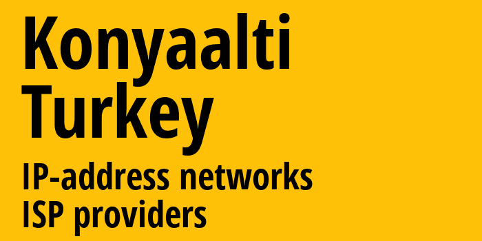 Konyaalti [Konyaalti] Турция: информация о городе, айпи-адреса, IP-провайдеры
