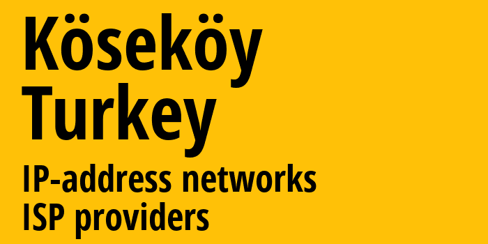 Köseköy [Köseköy] Турция: информация о городе, айпи-адреса, IP-провайдеры