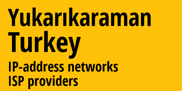 Yukarıkaraman [Yukarıkaraman] Турция: информация о городе, айпи-адреса, IP-провайдеры