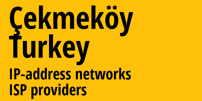 Çekmeköy [Çekmeköy] Турция: информация о городе, айпи-адреса, IP-провайдеры