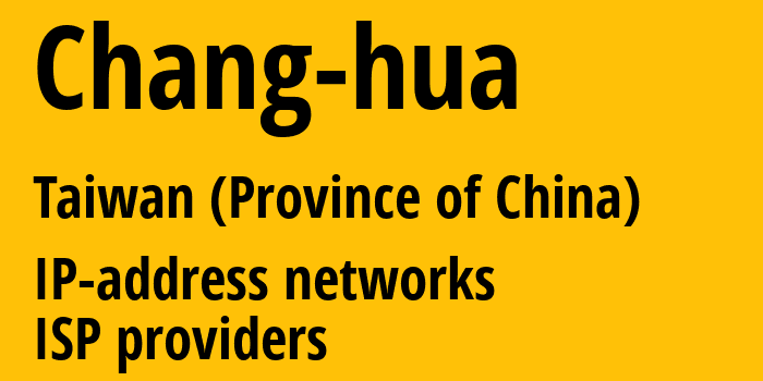 Chang-hua [Chang-hua] Тайвань: информация о городе, айпи-адреса, IP-провайдеры