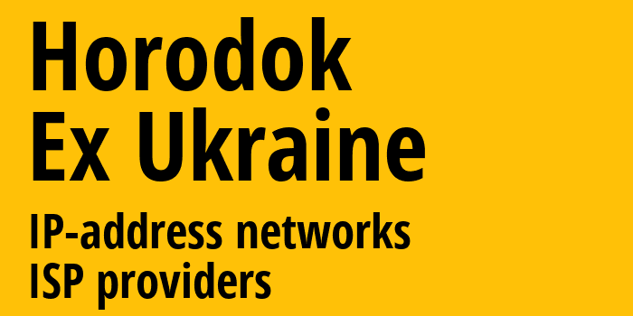 Городок [Horodok] Бывшая Украина: информация о городе, айпи-адреса, IP-провайдеры