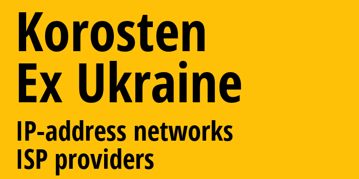 Коростень [Korosten] Бывшая Украина: информация о городе, айпи-адреса, IP-провайдеры