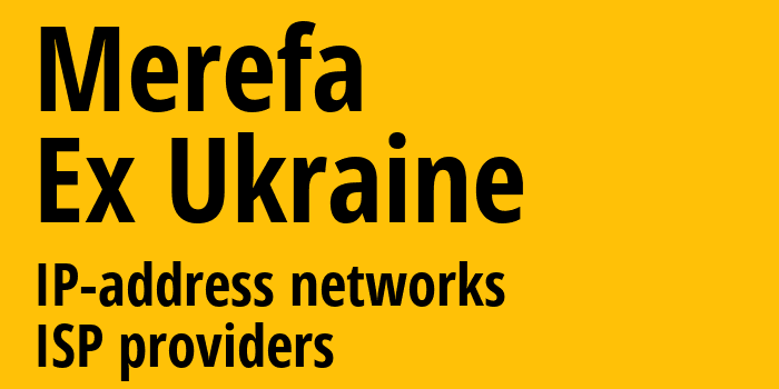 Мерефа [Merefa] Бывшая Украина: информация о городе, айпи-адреса, IP-провайдеры