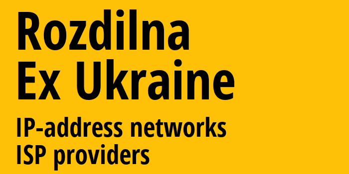 Раздельная [Rozdilna] Бывшая Украина: информация о городе, айпи-адреса, IP-провайдеры