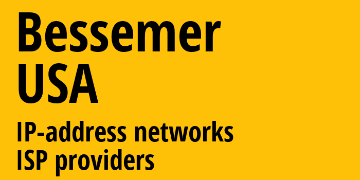 Бессемер [Bessemer] США: информация о городе, айпи-адреса, IP-провайдеры