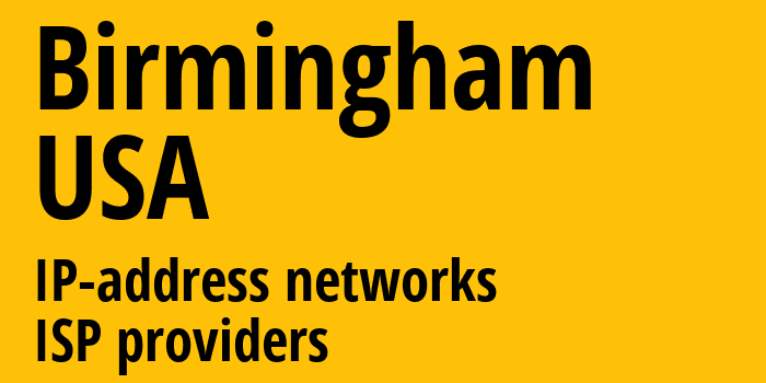 Бирмингем [Birmingham] США: информация о городе, айпи-адреса, IP-провайдеры